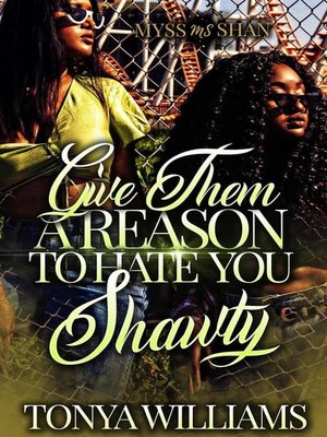 cover image of Give Them a Reason to Hate You Shawty